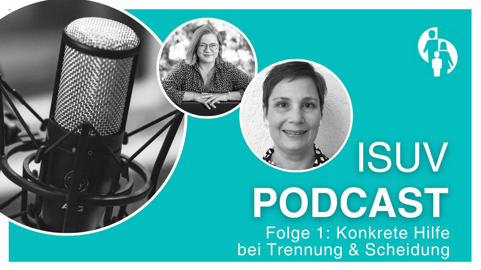ISUV Podcast: Konkrete Hilfe bei Trennung & Scheidung. Mikrofon, Porträts, ISUV-Logo. Beratung zu Familienrecht, Unterhalt, Sorgerecht.