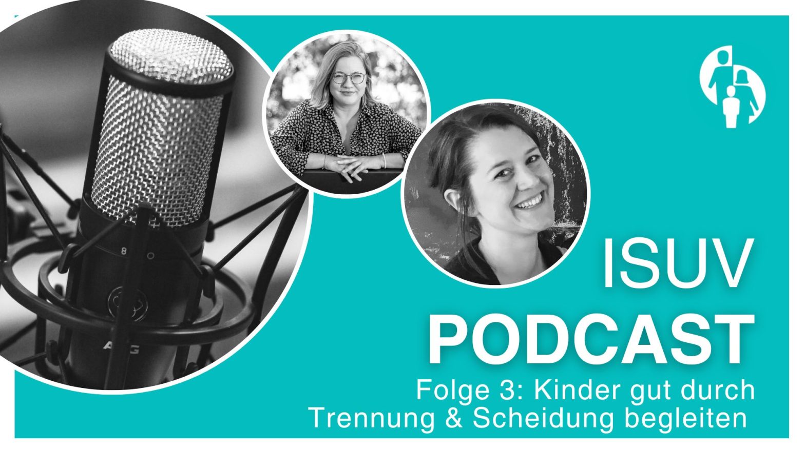 ISUV-Podcast: Kinder begleiten Trennung/Scheidung gut. Mikrophon, Expertinnen. Beratung zu Familie, Unterhalt, Sorgerecht.