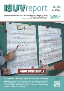 ISUV-Report 176 Juli 2024: Titelthema Kindesunterhalt, Kritik Düsseldorfer Tabelle, Familienrecht, Unterhalt, Beratung, ISUV e.V.