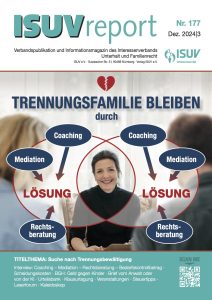 ISUV-Report 177 Dezember 2024: Titelthema Trennungsbewältigung. Coaching, Mediation, Rechtsberatung für Trennungsfamilien.