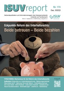 ISUV-Report 174: Reform des Unterhaltsrechts. Teddy, Sparschwein, Eltern zahlen. Beratung zu Unterhalt, Familie, Scheidung.